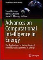 Advances On Computational Intelligence In Energy: The Applications Of Nature-Inspired Metaheuristic Algorithms In Energy