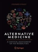 Alternative Medicine: A Critical Assessment Of 150 Modalities