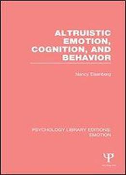 Altruistic Emotion, Cognition, And Behavior