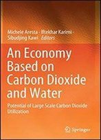 An Economy Based On Carbon Dioxide And Water: Potential Of Large Scale Carbon Dioxide Utilization