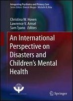 An International Perspective On Disasters And Children's Mental Health