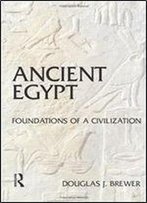 Ancient Egypt: Foundations Of A Civilization