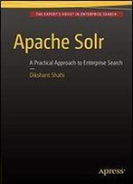 Apache Solr: A Practical Approach To Enterprise Search