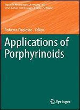 Applications Of Porphyrinoids (topics In Heterocyclic Chemistry)