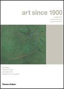 Art Since 1900: Modernism, Antimodernism, Postmodernism