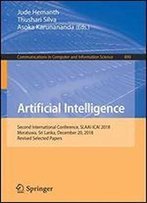 Artificial Intelligence: Second International Conference, Slaai-Icai 2018, Moratuwa, Sri Lanka, December 20, 2018, Revised Selected Papers