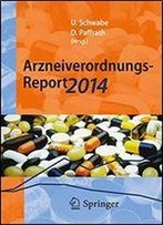 Arzneiverordnungs-Report 2014: Aktuelle Daten, Kosten, Trends Und Kommentare