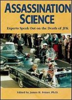 Assassination Science: Experts Speak Out On The Death Of Jfk