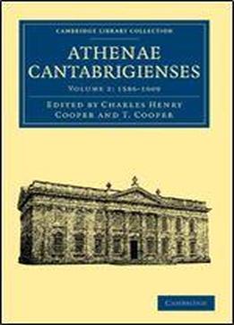 Athenae Cantabrigienses 3 Volume Paperback Set: Athenae Cantabrigienses: Volume 2: 1586-1609 (cambridge Library Collection - Cambridge)