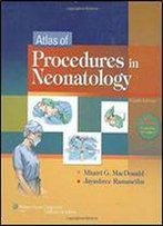 Atlas Of Procedures In Neonatology (Macdonald, Atlas Of Procedures In Neonatology)