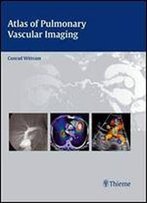 Atlas Of Pulmonary Vascular Imaging