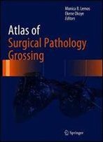 Atlas Of Surgical Pathology Grossing