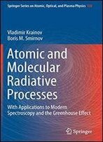 Atomic And Molecular Radiative Processes: With Applications To Modern Spectroscopy And The Greenhouse Effect