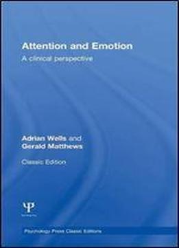 Attention And Emotion (classic Edition): A Clinical Perspective