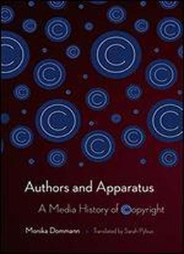 Authors And Apparatus: A Media History Of Copyright