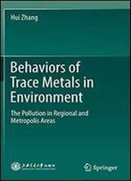 Behaviors Of Trace Metals In Environment: The Pollution In Regional And Metropolis Areas