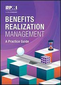 Benefits Realization Management: A Practice Guide