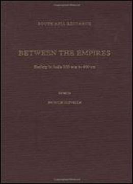 Between The Empires: Society In India 300 Bce To 400 Ce