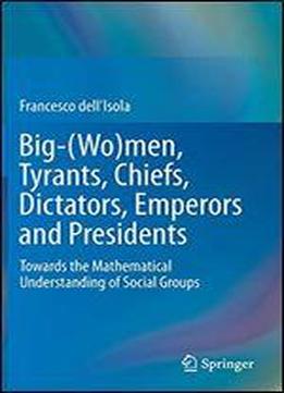 Big-(wo)men, Tyrants, Chiefs, Dictators, Emperors And Presidents: Towards The Mathematical Understanding Of Social Groups