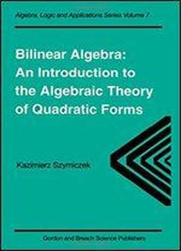 Bilinear Algebra: An Introduction To The Algebraic Theory Of Quadratic Forms