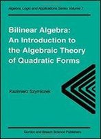 Bilinear Algebra: An Introduction To The Algebraic Theory Of Quadratic Forms