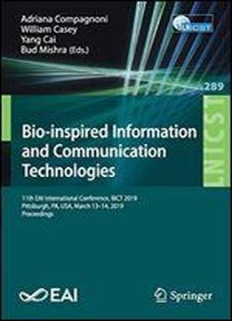 Bio-inspired Information And Communication Technologies: 11th Eai International Conference, Bionetics 2019, Pittsburgh, Pa, Usa, March 1314, 2019, Proceedings