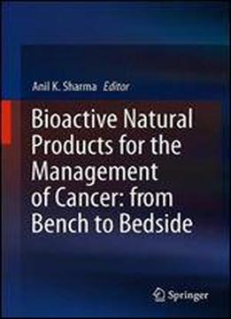 Bioactive Natural Products For The Management Of Cancer: From Bench To Bedside