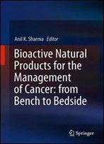 Bioactive Natural Products For The Management Of Cancer: From Bench To Bedside