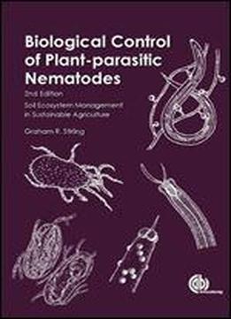 Biological Control Of Plant-parasitic Nematodes, 2nd Edition: Soil Ecosystem Management In Sustainable Agriculture