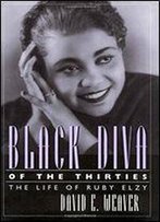 Black Diva Of The Thirties: The Life Of Ruby Elzy