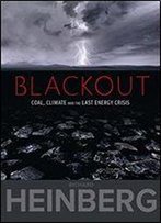 Blackout: Coal, Climate And The Last Energy Crisis
