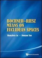 Bochner-Riesz Means On Euclidean Spaces