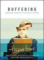 Buffering: Unshared Tales Of A Life Fully Loaded