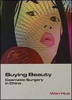 Buying Beauty: Cosmetic Surgery In China