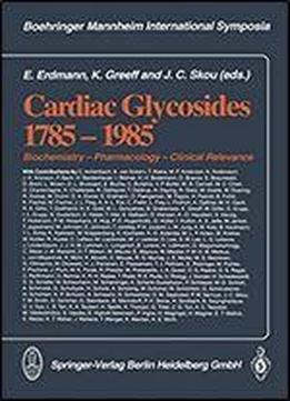 Cardiac Glycosides 1785-1985: Biochemistry - Pharmacology - Clinical Relevance