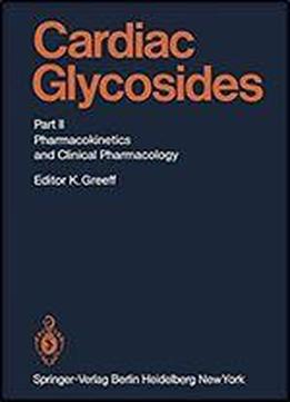 Cardiac Glycosides: Part Ii: Pharmacokinetics And Clinical Pharmacology (handbook Of Experimental Pharmacology)