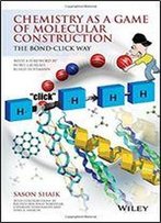 Chemistry As A Game Of Molecular Construction: The Bond-Click Way