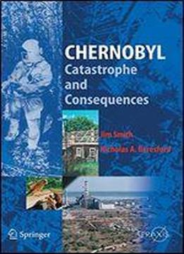 Chernobyl: Catastrophe And Consequences