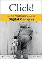 Click!: The No Nonsense Guide To Digital Cameras