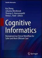 Cognitive Informatics: Reengineering Clinical Workflow For Safer And More Efficient Care