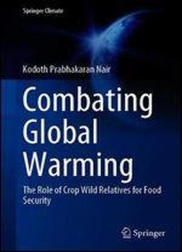 Combating Global Warming: The Role Of Crop Wild Relatives For Food Security