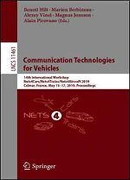 Communication Technologies For Vehicles: 14th International Workshop, Nets4cars/nets4trains/nets4aircraft 2019, Colmar, France, May 1517, 2019, Proceedings
