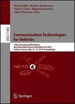 Communication Technologies For Vehicles: 14th International Workshop, Nets4cars/Nets4trains/Nets4aircraft 2019, Colmar, France, May 1517, 2019, Proceedings