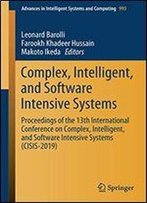 Complex, Intelligent, And Software Intensive Systems: Proceedings Of The 13th International Conference On Complex, Intelligent, And Software Intensive Systems (Cisis-2019)