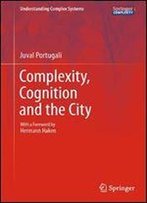 Complexity, Cognition And The City