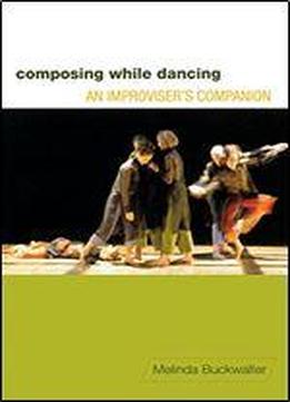 Composing While Dancing: An Improvisers Companion