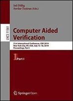 Computer Aided Verification: 31st International Conference, Cav 2019, New York City, Ny, Usa, July 15-18, 2019, Proceedings, Part I (Lecture Notes In Computer Science)