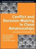 Conflict And Decision-Making In Close Relationships: Love, Money, And Daily Routines