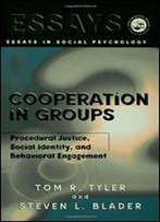 Cooperation In Groups: Procedural Justice, Social Identity, And Behavioral Engagement