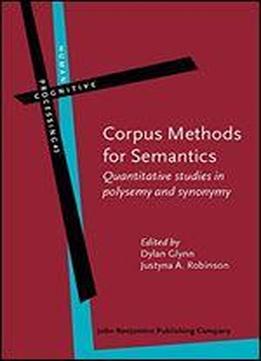 Corpus Methods For Semantics: Quantitative Studies In Polysemy And Synonymy